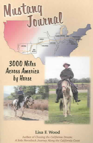Mustang Journal: 3,000 Miles Across America by Horse