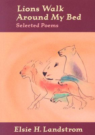 Lions Walk Around My Bed: Selected Poems