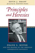 Principles and Heresies: Frank S. Meyer and the Shaping of the American Conservative Movement