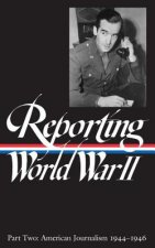 Reporting World War II Vol. 2: American Journalism