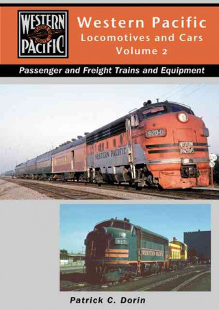 Western Pacific Locomotives and Cars, Volume 2: Steam, Diesel, Passenger, Freight