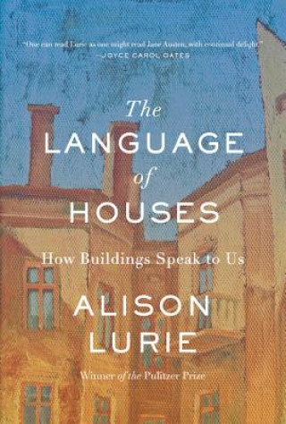 The Language of Houses: How Buildings Speak to Us