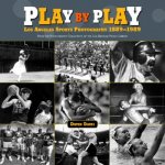 Play by Play: Los Angeles Sports Photography, 1889-1989: From the Photography Collection of the Los Angeles Public Library