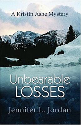 Unbearable Losses: A Kristin Ashe Mystery