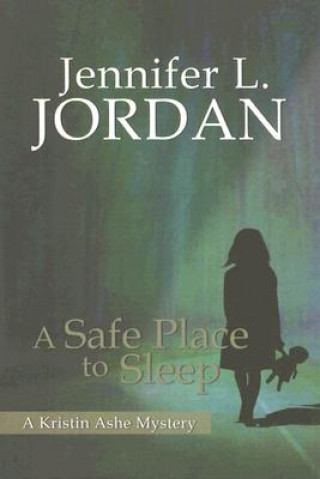A Safe Place to Sleep: A Kristin Ashe Mystery