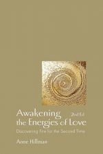 Awakening the Energies of Love: Discovering Fire for the Second Time