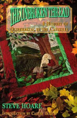 The Unborken Thread: A History of Quiltmaking in the Catskills