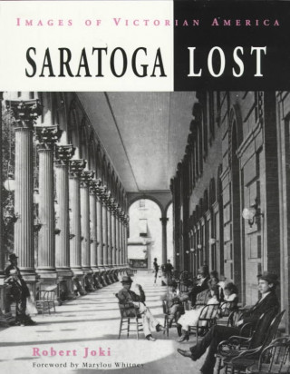 Saratoga Lost: Images of Victorian America