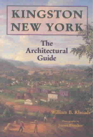 Kingston, New York: The Architectural Guide