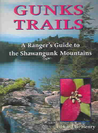 Gunks Trails: A Ranger's Guide to the Shawangunk Mountains