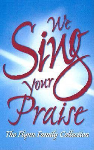 We Sing Your Praise: The Flynn Family Collection