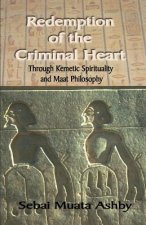 Redemption of the Criminal Heart Through Kemetic Spirituality