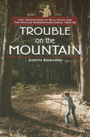 Trouble on the Mountain: The Adventures of Will Ryan and the Civilian Conservation Corps, 1934-35 Book Ii]images from the Past]bc]b102]06/18/20