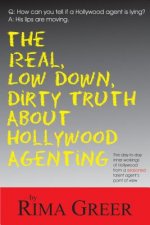 Real, Low Down, Dirty Truth About Hollywood Agenting