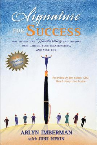 Signature for Success: How to Analyze Handwriting and Improve Your Career, Your Relationships and Your Life