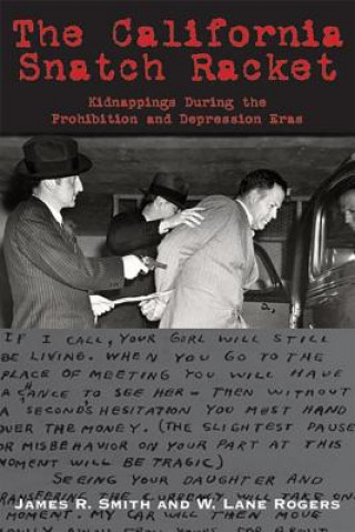 California Snatch Racket: Kidnappings During the Prohibition & Depression Eras