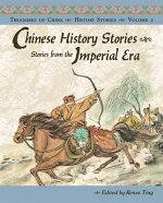 Chinese History Stories: Stories from the Imperial Era, 221 BC-AD 1912