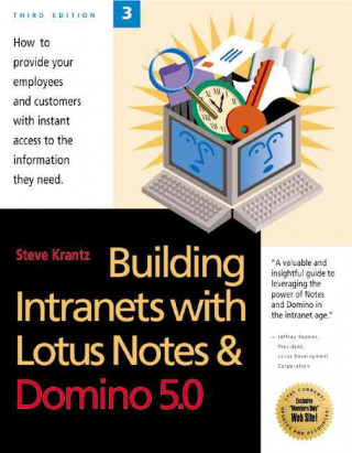 Building Intranets with Lotus Notes & Domino 5.0: How to Provide Your Employees and Customers with Instant Access to the Information They Need