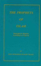 The Prophets of Islam: Biographical Sketches According to Al Qur'an