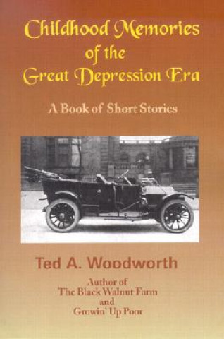 Childhood Memories of the Great Depression: Stories as Seen Through the Eyes of a Nine-Year Old Boy in the Year 1931