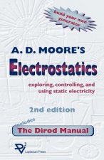 Electrostatics: Exploring, Controlling and Using Static Electricity/Includes the Dirod Manual