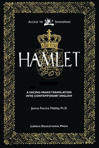 The Tragedy of Hamlet: Prince of Denmark: A Facing-Pages Translation Into Contemporary English