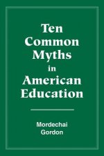 Ten Common Myths in American Education