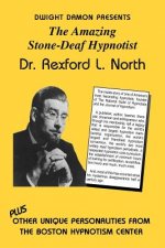 The Amazing Stone-Deaf Hypnotist - Dr. Rexford L. North