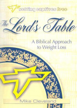 The Lord's Table: A Biblical Approach to Weight Loss
