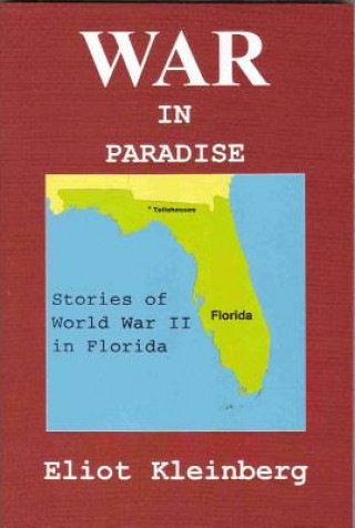War in Paradise: Stories of World War II in Florida