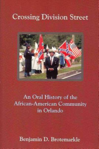Crossing Division Street: An Oral History of the African-American Community in Orlando