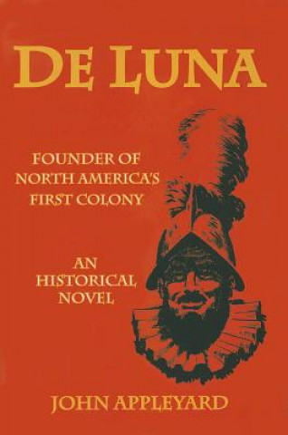 De Luna: Founder of North America's First Colony