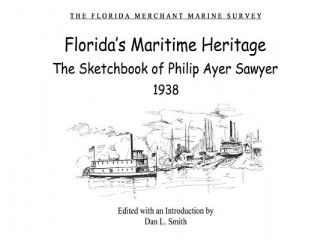 Florida's Maritime Heritage: The Sketchbook of Phillip Ayer Sawyer 1938