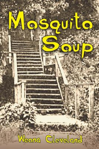 Mosquito Soup: A Collection of Weona Cleveland's Published Articles on Brevard and Neighboring Pioneer Communities