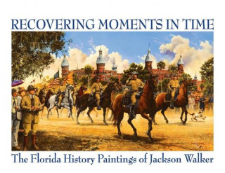 Recovering Moments in Time: The Florida History Paintings of Jackson Walker