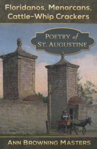 Floridanos, Menorcans, Cattle-Whip Crackers: Poetry of St. Augustine