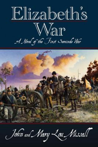 Elizabeth's War: A Novel of the First Seminole War