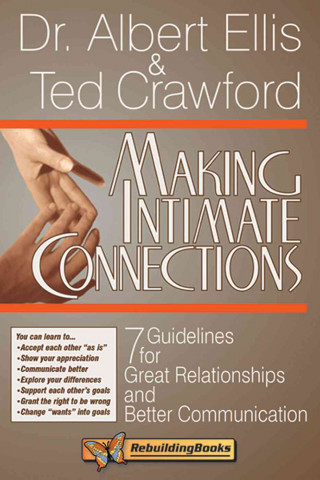 Making Intimate Connections: 7 Guidelines for Great Relationships and Better Communication