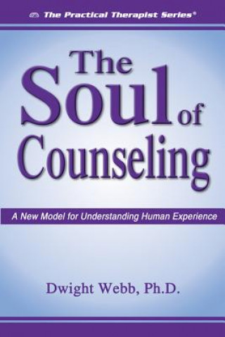 The Soul of Counseling: A New Model for Understanding Human Experience