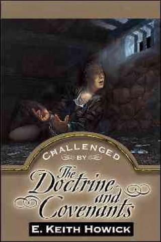 Challenged by the Doctrine and Covenants