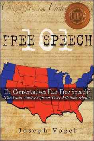 Free Speech 101: Do Conservatives Fear Free Speech: The Utah Valley Uproar Over Michael Moore