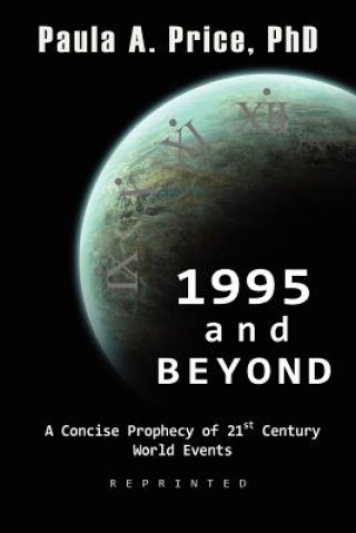 1995 and Beyond: A Concise Prophecy of 21st Century World Events