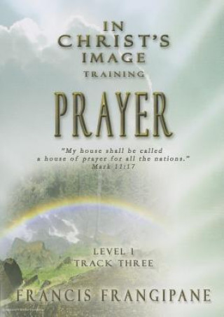 In Christ's Image Training, Level 1: Prayer