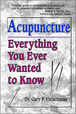 Everything You Ever Wanted to Know About Acupuncture