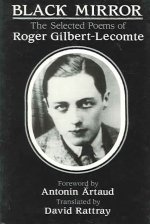 Black Mirror: The Selected Poems of Roger Gilbert-Lecomte