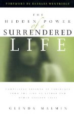 The Hidden Power of a Surrendered Life: Compelling Lessons of Influence from the Life of Esther and Other Yielded Lives