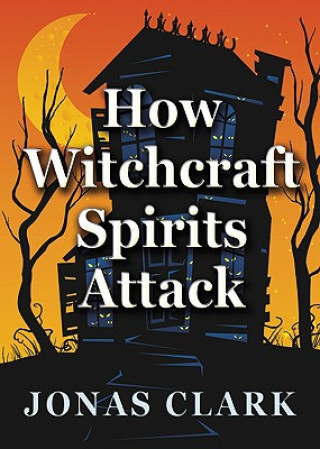 How Witchcraft Spirits Attack