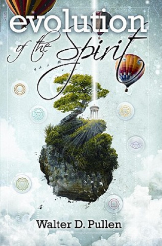 Evolution of the Spirit: Our Journey Through the Universe