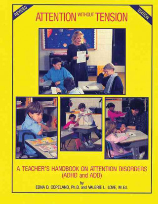 Attention Without Tension: A Teacher's Handbook on Attention Disorders (ADHD and Add)