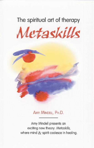 Metaskills: The Spiritual Art of Therapy